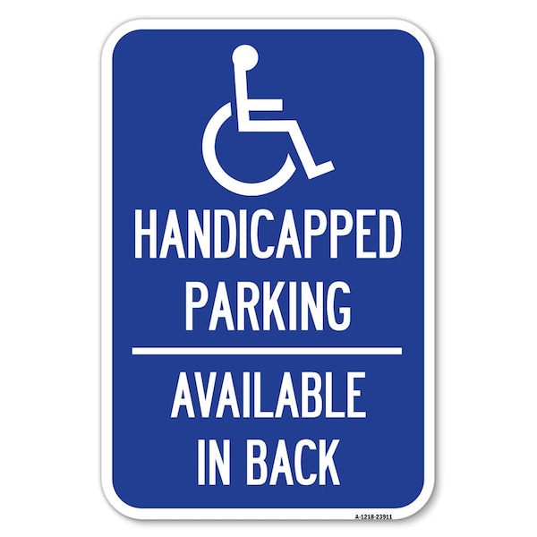 Signmission Handicapped Parking Available in Back w Heavy-Gauge Aluminum Sign, 12" x 18", A-1218-23911 A-1218-23911 - main